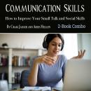 Communication Skills: How to Improve Your Small Talk and Social Skills Audiobook