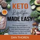 Keto Lifestyle Made Easy: The Essential Guide on Ketogenic Diet and How it Can Help With Metabolism  Audiobook