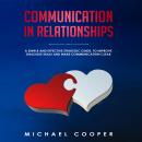 Communication in Relationships: A Simple and Effective Strategic Guide, to Improve Dialogue Skills a Audiobook