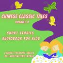 Chinese Classic Tales Vol 2: Short Stories Audiobook for Kids