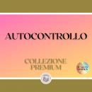 [Italian] - AUTOCONTROLLO: COLLEZIONE PREMIUM (3 LIBRI)