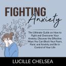 Fighting Anxiety: The Ultimate Guide on How to Fight and Overcome Your Anxiety, Discover the Effecti Audiobook