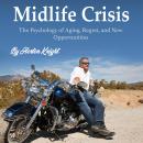 Midlife Crisis: The Psychology of Aging, Regret, and New Opportunities Audiobook