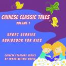 Chinese Classic Tales Vol 1: Short Stories Audiobook for Kids