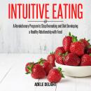 Intuitive Eating: A Revolutionary Program to Stop Overeating and Diet Developing a Healthy Relations Audiobook