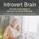 Introvert Brain: How the Genius Minds of Introverts Are Wired Differently Audiobook