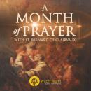 A Month of Prayer with St. Bernard of Clairvaux Audiobook