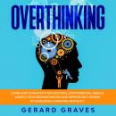 Overthinking: Learn How to Master Your Emotions, Stop Worrying, Reduce Anxiety, Stop Procrastination Audiobook