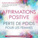 Affirmations Positives Perte De Poids Pour Les Femmes: Ecoutez Les Affirmations Positives “Je Suis”  Audiobook