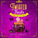 Twisted Treats: A Culinary Witch Cozy Mystery Audiobook