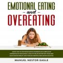 Emotional Eating and Overeating: Learn How to Stop Binge Eating Disorder and Compulsive Overeating b Audiobook