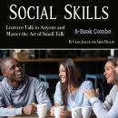 Social Skills: Learn to Talk to Anyone and Master the Art of Small Talk Audiobook