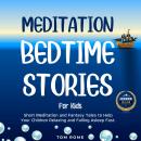 Meditation Bedtime Stories for Kids: Short Meditation and Fantasy Tales to Help Your Children Relaxi Audiobook