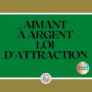 [French] - AIMANT À ARGENT: LOI D'ATTRACTION