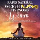 Rapid Natural Weight-Loss Hypnosis for Women: A 30-Day Challenge to Stop Sugar Cravings and Emotiona Audiobook