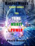Master Minds Chant Songs For Fame, Money and Power: Chant Songs For Fame, Money and Power Audiobook