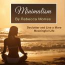 Minimalism: Declutter and Live a More Meaningful Life Audiobook