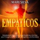 Empáticos: Desvelando el poder oculto de los empáticos y una guía para protegerse de los vampiros energéticos y los narcisistas, Mari Silva