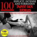100 Explicit, Intense and Forbidden Taboo Sex Stories: The Ultimate Collection of Erotica for Adults, First Time Lesbians, Bisexuals Threesomes, Swingers, BDSM, Blowjobs, Spanking, Rough, Virgins, Int, Annie Landors, Evelyn Dustin, Christine Ann
