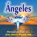 Ángeles: Mensajes de Amor, Vol 2 Audiobook