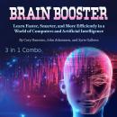 Brain Booster: Learn Faster, Smarter, and More Efficiently in a World of Computers and Artificial In Audiobook