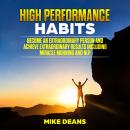 HIGH PERFORMANCE HABITS: Become an Extraordinary Person and Achieve Extraordinary Results including  Audiobook