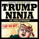 Trump Ninja vs. Hollywood: Master Oscar Baiter Audiobook