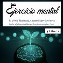 Ejercicio mental: La ciencia del estudio, el aprendizaje y la memoria Audiobook