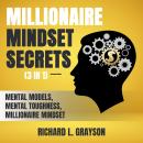 Millionaire Mindset Secrets (3 in 1) (Extended Edition): Mental Models, Mental Toughness, Millionair Audiobook