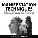 Manifestation Techniques: The Essential Guide on How to Use Manifestation to Achieve Your Dreams Liv Audiobook