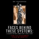Faces Behind These Systems: 3 Felonies without Committing A Single Crime, How the Government Stole M Audiobook