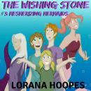 The Wishing Stone #3: Mesmerizing Mermaid Audiobook