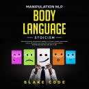 Manipulation NLP Body Language Stoicism: Dark Psychology & Persuasion Secrets to Attract Woman, Win  Audiobook