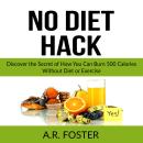 No Diet Hack: Discover the Secret of How You Can Burn 500 Calories Without Diet or Exercise Audiobook