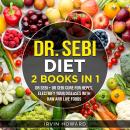 Dr. Sebi Diet: 2 Books in 1  Dr Sebi + Dr Sebi Cure for Herpes Electrify Your Diseases With raw and  Audiobook