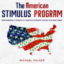 The American Stimulus Program: Empowering Citizens To Create Economic Stimulus Every Week Audiobook