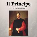 Il Principe: di Niccolò Machiavelli Audiobook