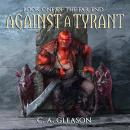 Against a Tyrant: Book One of The Far End Audiobook