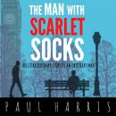 Man With Scarlet Socks: An Extraordinary Story Of An Ordinary Man, Paul Harris