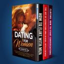 Dating for Women (3 Books in 1) New Version: How to Flirt with Men, Boost your Sexual Intelligence + Audiobook