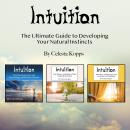Intuition: The Ultimate Guide to Developing Your Natural Instincts Audiobook