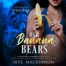 Her Banana Bears: Bear Shifter Reverse Harem, Skye Mackinnon