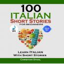 100 Italian Short Stories for Beginners Learn Italian With Short Stories Audiobook