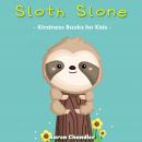 Sloth Slone Kindness Books for Kids: Bedtime Stories for Kids Ages 3-5: A Heart Full of Kindness Audiobook