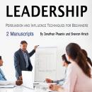 Leadership: Persuasion and Influence Techniques for Beginners Audiobook