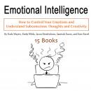 Emotional Intelligence: How to Control Your Emotions and Understand Subconscious Thoughts and Creati Audiobook