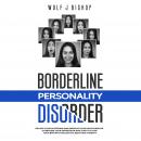 Borderline Personality Disorder: Relieve your Suffering and Improve your Relationships. Overcome you Audiobook