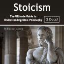 Stoicism: The Ultimate Guide to Understanding Stoic Philosophy Audiobook