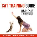 Cat Training Guide Bundle, 2 in 1 Bundle: Cat Diaries and Train Your Cat Audiobook