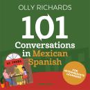 101 Conversations in Mexican Spanish: Short Natural Dialogues to Learn the Slang, Soul, & Style of M Audiobook